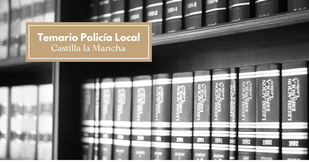 Temario Policía Local Castilla la Mancha